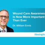Importance of Wound Care Awareness Dr. William Ennis