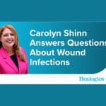 Carolyn Shinn Answers Questions About Wound Infections